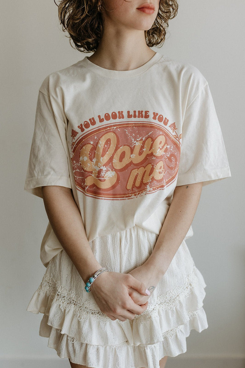 You Look Like You Love Me Graphic Tee